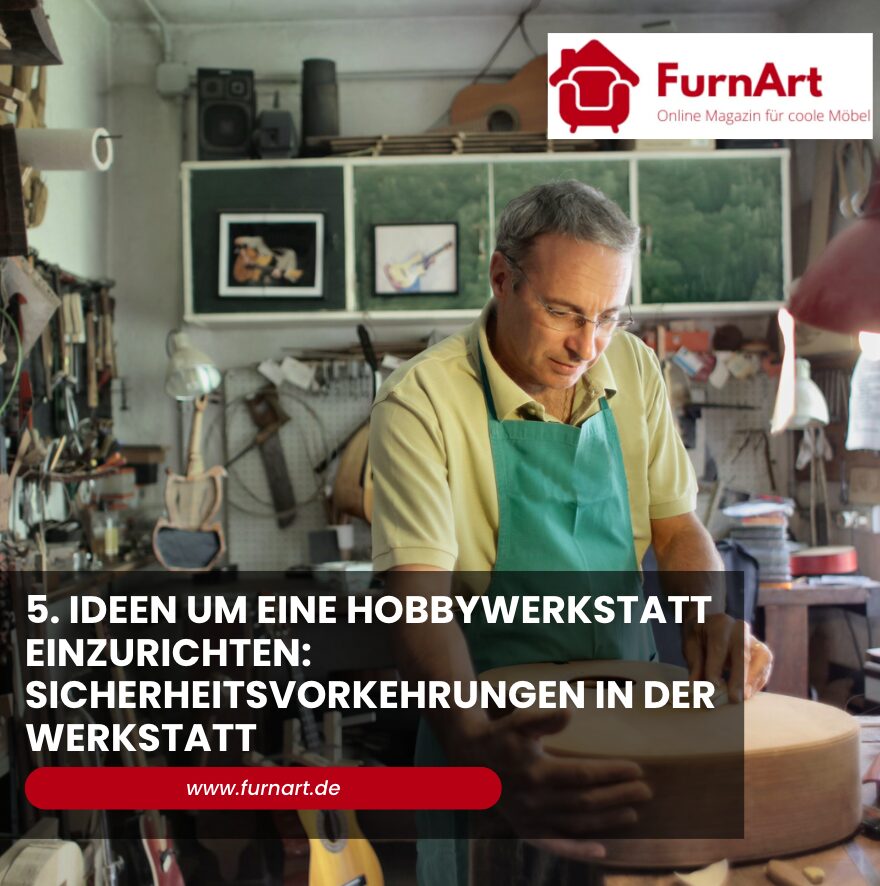 5. Ideen um eine Hobbywerkstatt einzurichten: Sicherheitsvorkehrungen in der Werkstatt