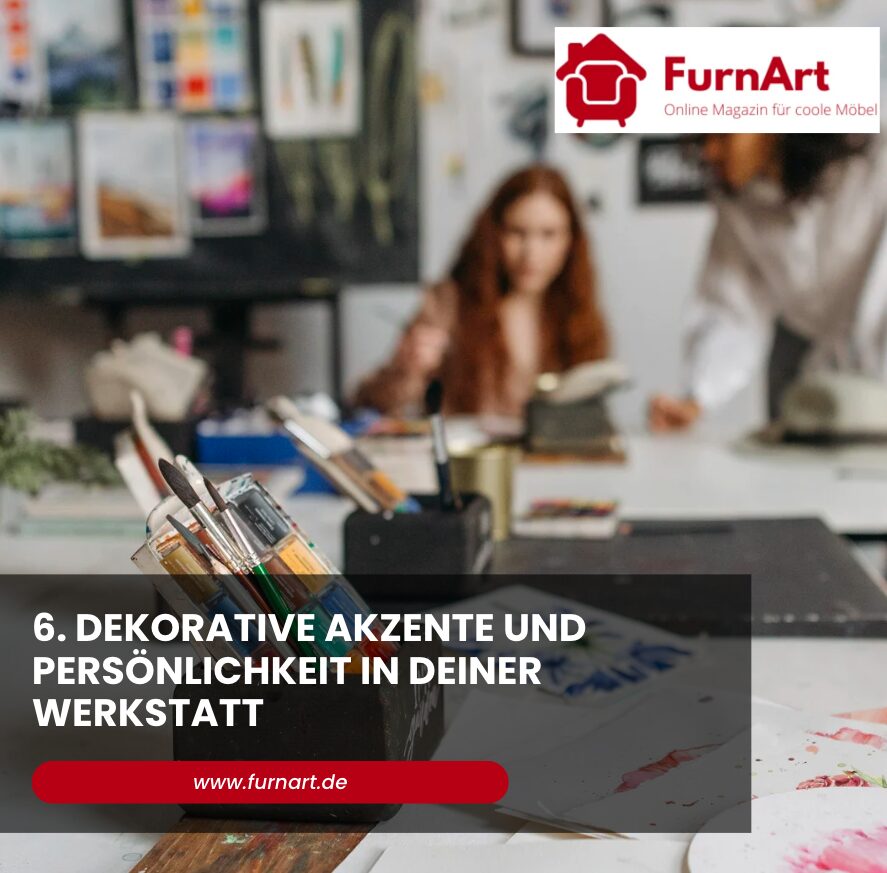 6. Dekorative Akzente und Persönlichkeit in deiner Werkstatt
