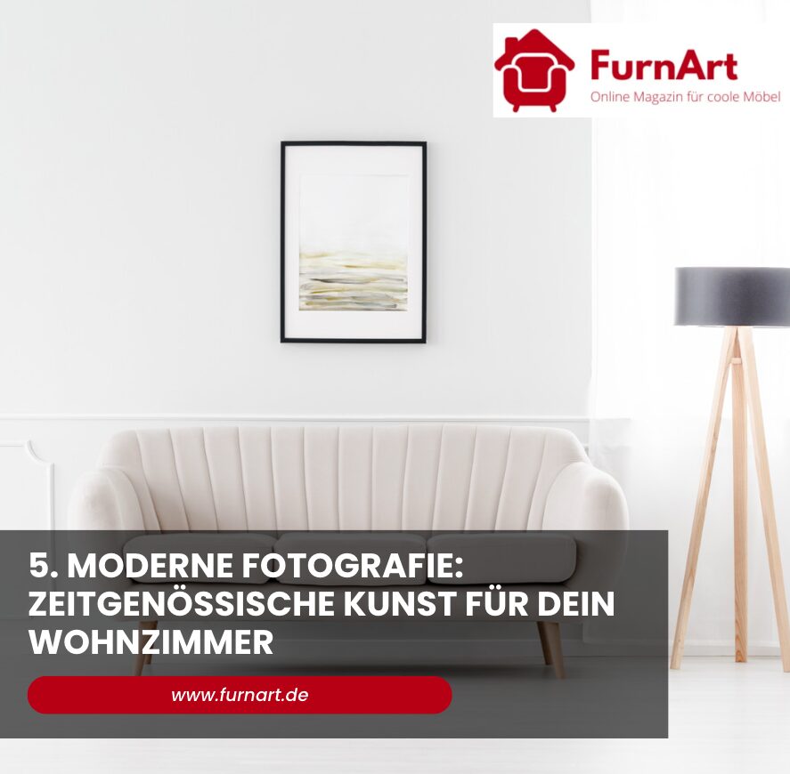 5. Moderne Fotografie: Zeitgenössische Kunst für dein Wohnzimmer