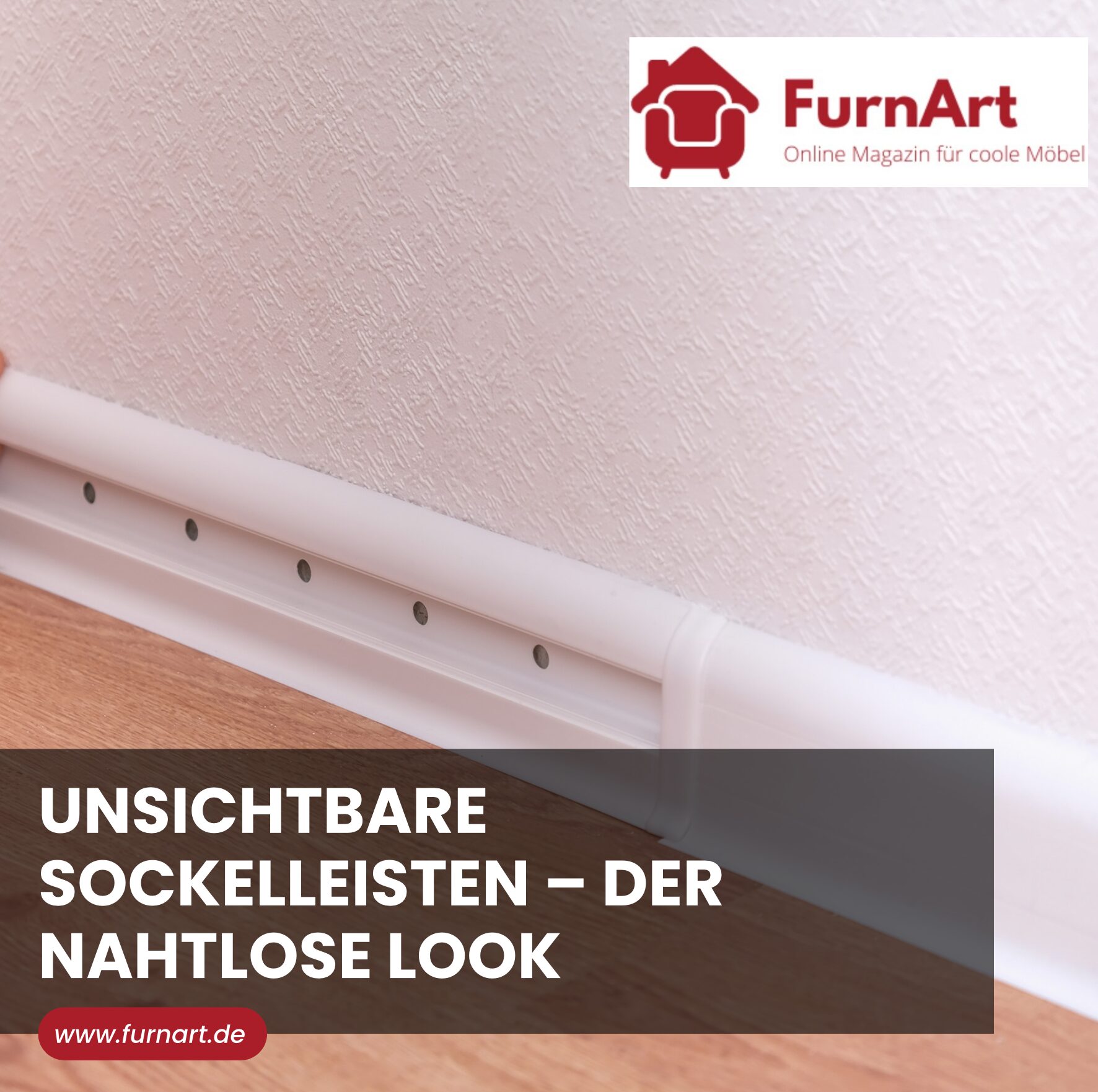 Unsichtbare Sockelleisten – der nahtlose Look